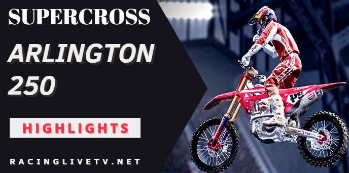 Supercross Arlington 250 Video Highlights 2022