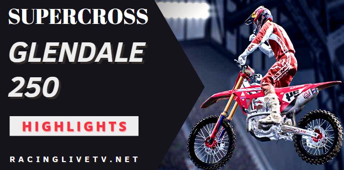 Supercross Glendale 250 Video Highlights 2022
