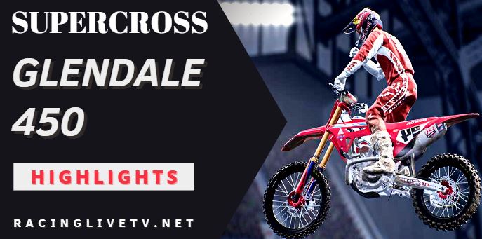 Supercross Glendale 450 Video Highlights 2022