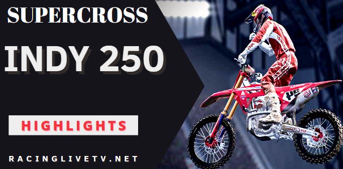 Supercross Indy 250 Video Highlights 2022