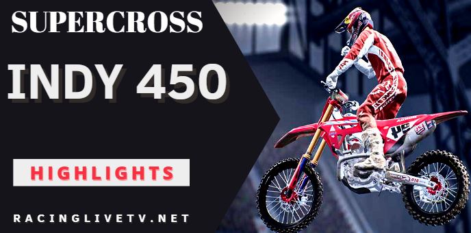 Supercross Indy 450 Video Highlights 2022