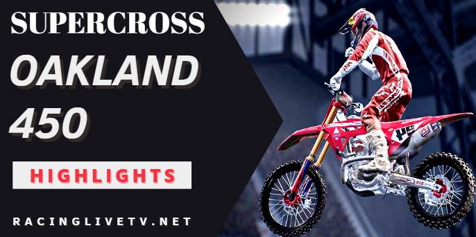Supercross Oakland 450 Video Highlights 2022