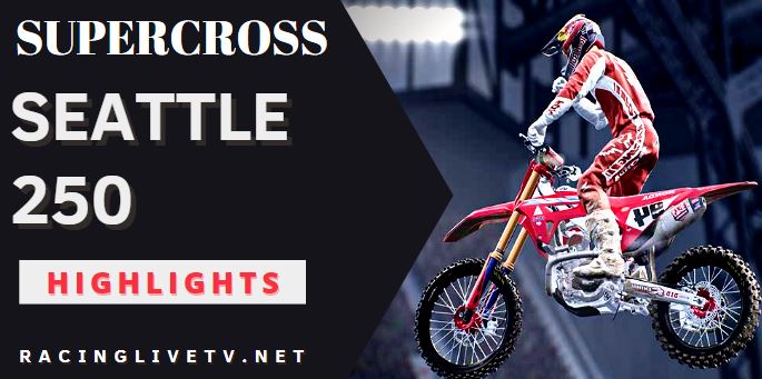 Supercross Seattle 250 Video Highlights 2022