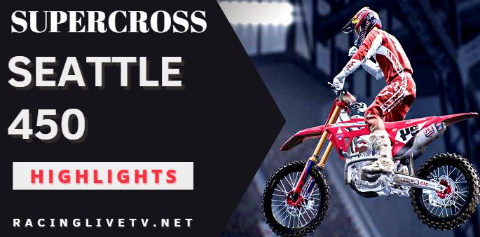 Supercross Seattle 450 Video Highlights 2022