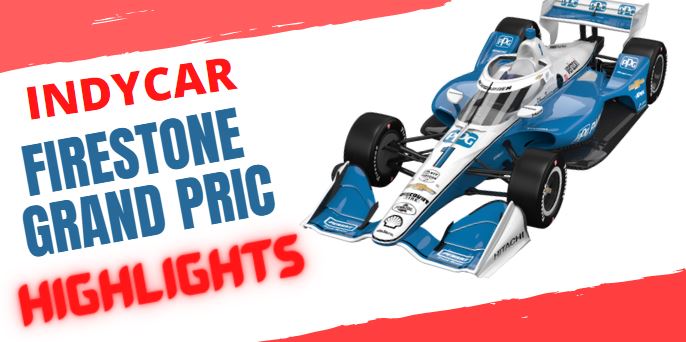 FIRESTONE GRAND PRIX Video Highlights 2022