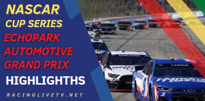 NASCAR EchoPark Automotive Grand Prix Video Highlights 2022