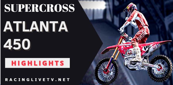 Supercross Atlanta 450 Video Highlights 2022