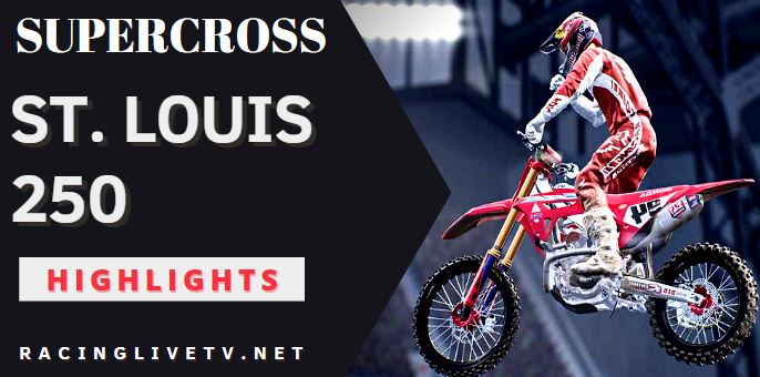 Supercross St Louis 250 Video Highlights 2022