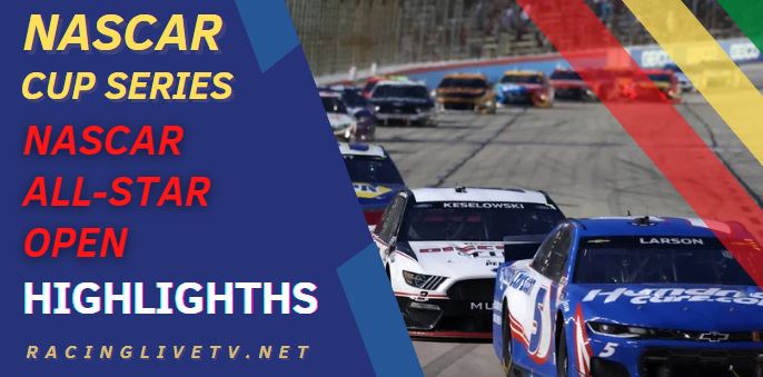 NASCAR All Star Open Video Highlights 2022