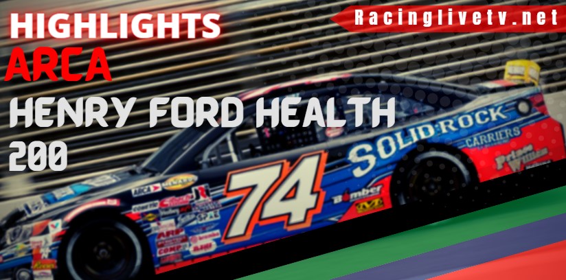 ARCA Henry Ford Health 200 Video Highlights 06082022