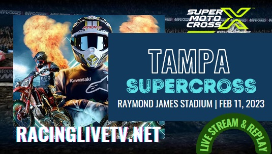 2023 AMA Supercross Tampa Live Stream & Full Race Replay