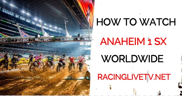 How to Watch Anaheim 1 Supercross Live Stream Worldwide