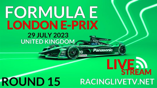 London E-Prix Round 15 Race Live Stream - 2023 Formula E
