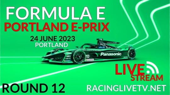 Portland E-Prix Round 12 Race Live Stream - 2023 Formula E
