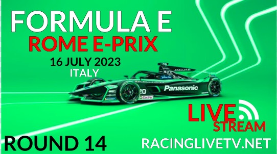 Rome E-Prix Round 14 Race Live Stream - 2023 Formula E