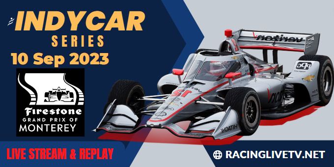 Firestone Grand Prix Of Monterey Indycar Live Stream 2023: Race Replay