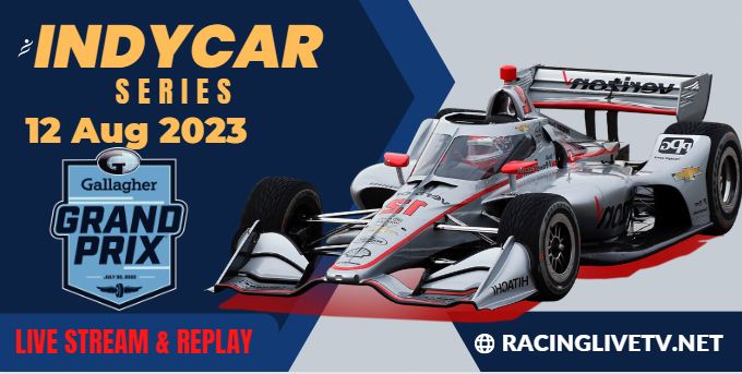 Gallagher Grand Prix Indycar Live Stream 2023: Race Replay