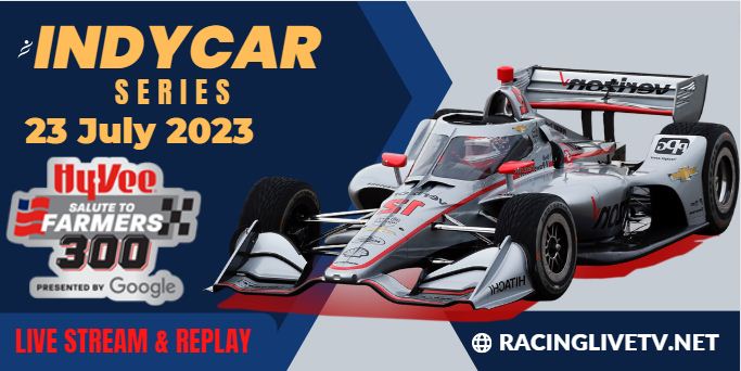 HyVee INDYCAR 300 Indycar Live Stream 2023: Race Replay