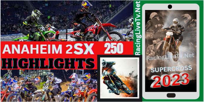 ANAHEIM 2 SAN DIEGO 250 Highlights 29Jan2023