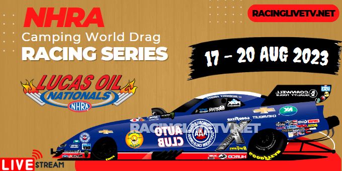 Lucas Oil NHRA Nationals 2023 Live Streaming