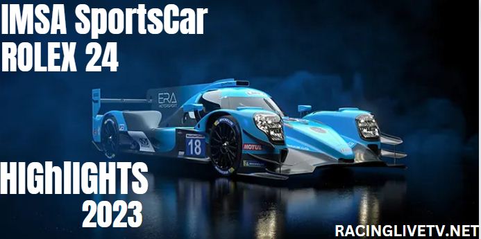 IMSA WeatherTech SportsCar Championship Highlights 29012023