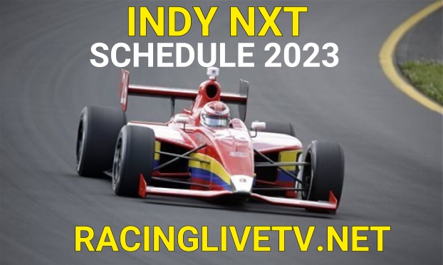 2023 Firestone Indy NXT Schedule Live Stream