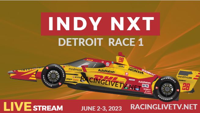 Detroit Race 1 Grand Prix Live Streaming: 2023 Indy NXT