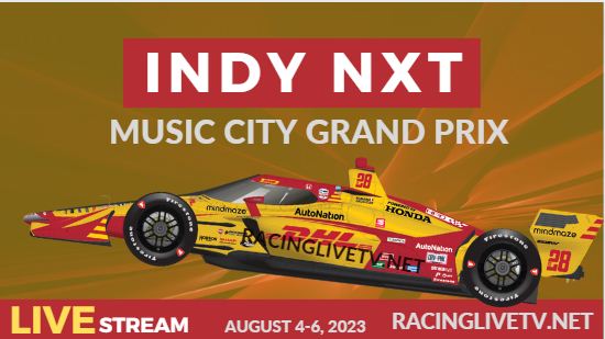 Music City Grand Prix Live Streaming: 2023 Indy NXT