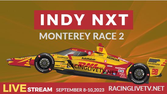 Monterey Race 2 Grand Prix Live Streaming: 2023 Indy NXT