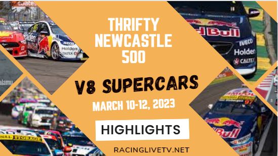 Thrifty Newcastle 500 V8 Supercars Race 2 Highlights 12032023