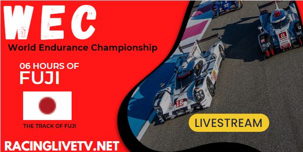 06 Hours Of Fuji WEC Race 2023 Live Stream