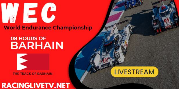 08 Hours Of Barhain WEC Race 2023 Live Stream