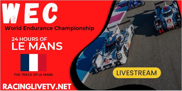 24 Hours Of Le Mans WEC Race 2023 Live Stream