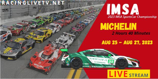 2 Hours 40 Minutes Of Michelin GT Live Stream 2023: IMSA SPORTSCAR