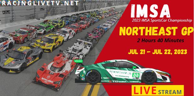 2 Hours 40 Minutes Of Northeast GP Live Stream 2023: IMSA SPORTSCAR