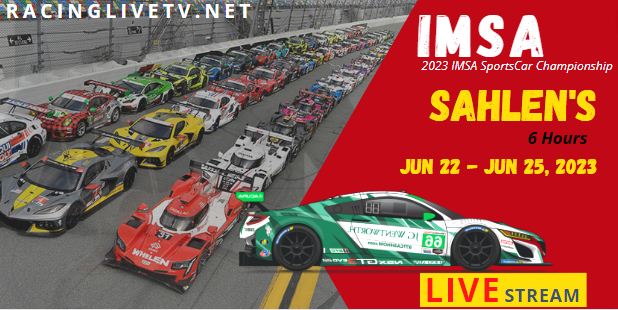 6 Hours Of Sahlens Live Stream 2023: IMSA SPORTSCAR