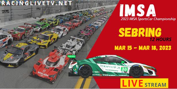 Mobil 1 Twelve Hours of Sebring IMSA Live Stream