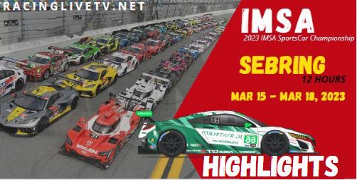 IMSA WeatherTech SportsCar Championship Sebring Highlights 18032023