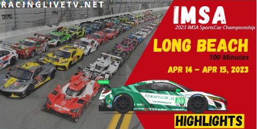 IMSA WeatherTech SportsCar Championship LONG BEACH Highlights 16042023