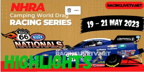 Route 66 NHRA Nationals Race Highlights 22May2023