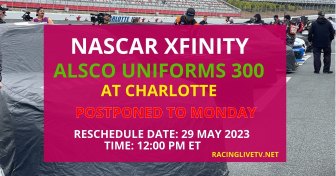 2023-alsco-uniforms-300-at-charlotte-race-posponed-to-monday