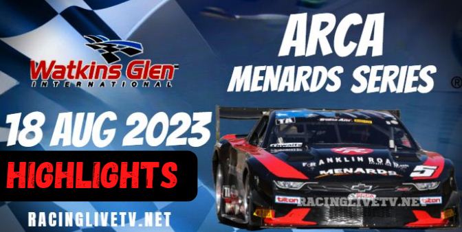 ARCA Menards Series General Tire 100 At The Glen Highlights 18082023
