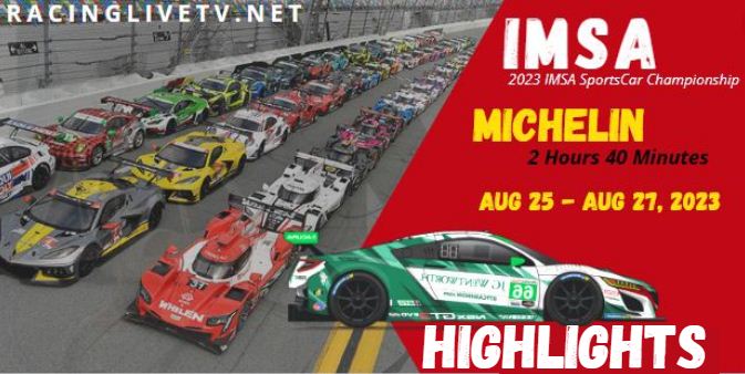 IMSA 2 Hours 40 Minutes Of Michelin Highlights 28082023