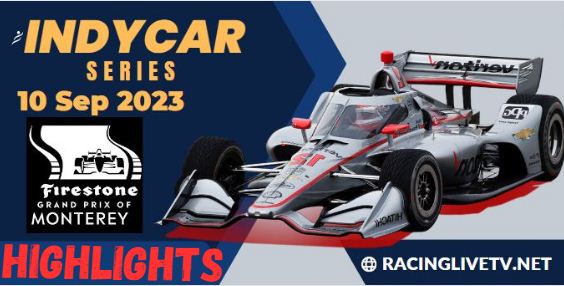 Indycar FIRESTONE GRAND PRIX OF MONTEREY Race 10092023