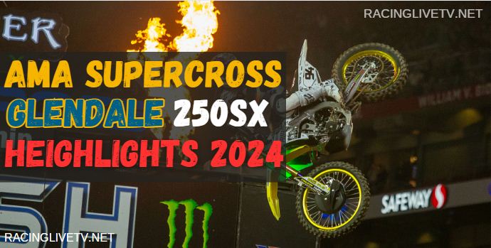 Glendale Supercross 250 Video Highlights 10022024