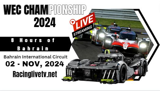 {WEC} – 2024 8h Of Bahrain Round 8 Live Streaming
