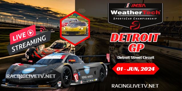 (IMSA) Detroit GP Live Streaming 2024