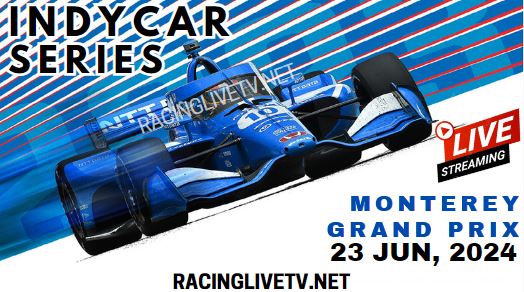 {2024 IndyCar Series} Monterey Grand Prix Live Stream - Race Replay