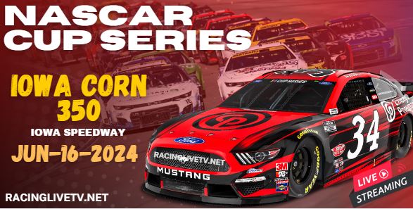 {Iowa Corn 350} NASCAR Cup Race Live Streaming & Replay 2024
