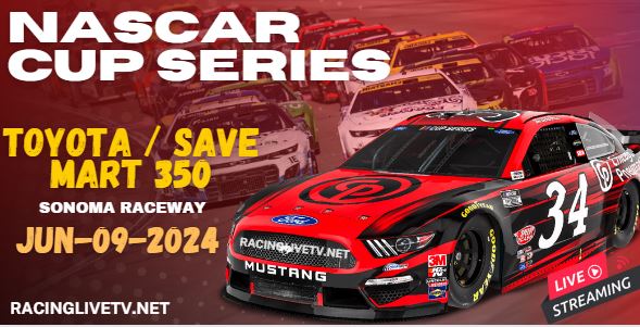 {Toyota Save Mart 350} NASCAR Cup Race Live Streaming & Replay 2024